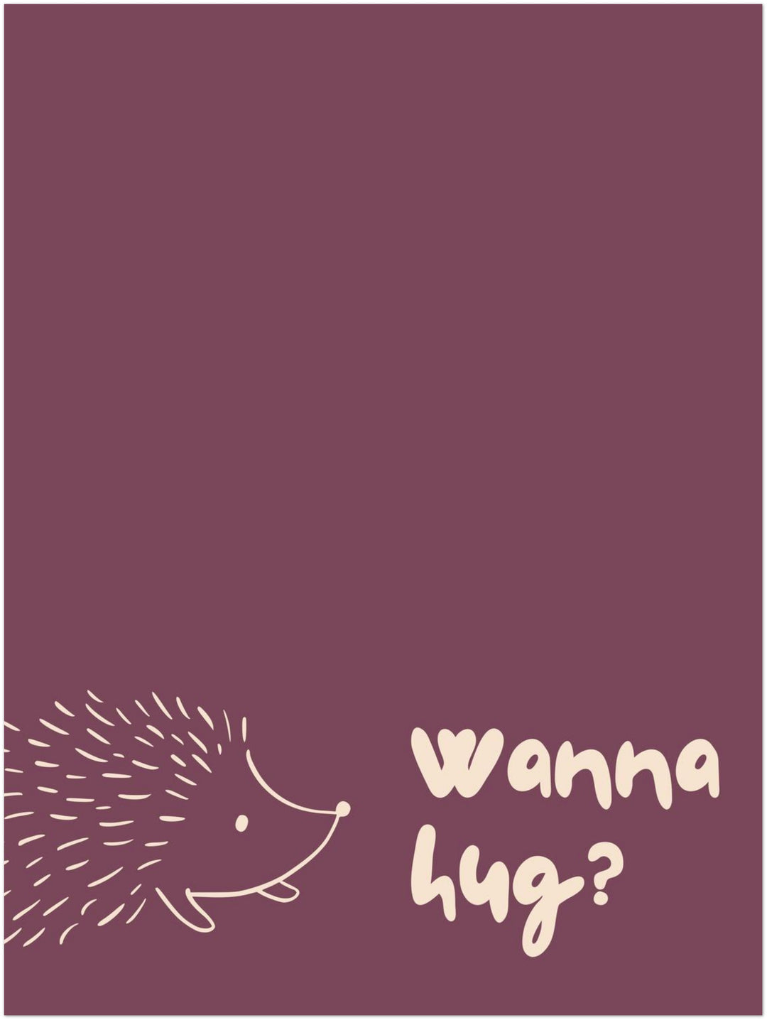 Igel Wanna Hug Poster – Ohne Rahmen – Produktfoto
