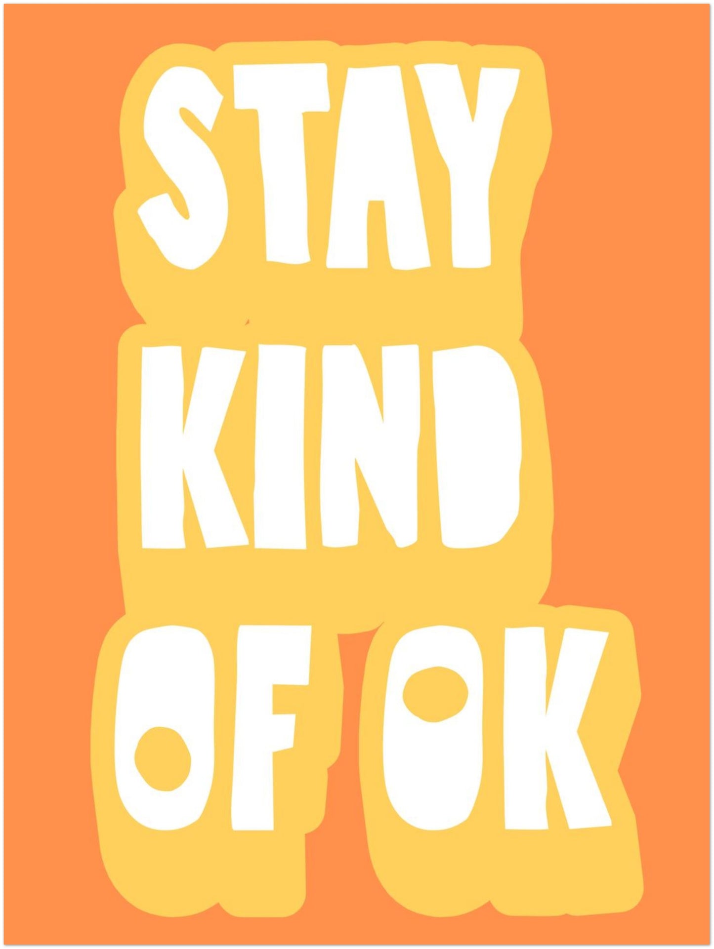 Stay Kind of OK orange Poster