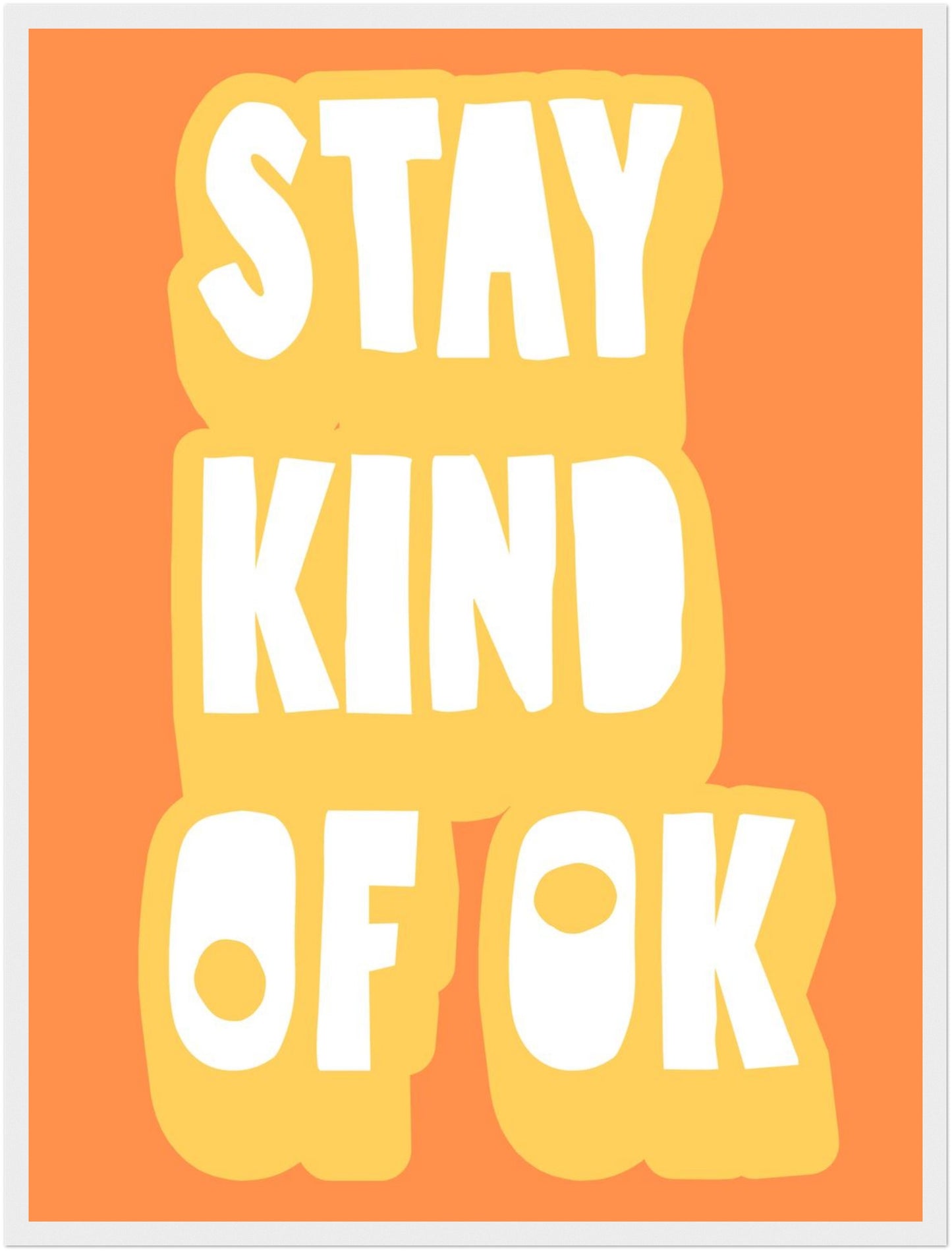 Stay Kind of OK orange Poster