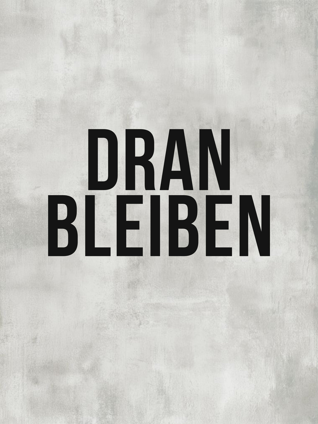 Dranbleiben Typografie grau Leinwand – Leinwandbild