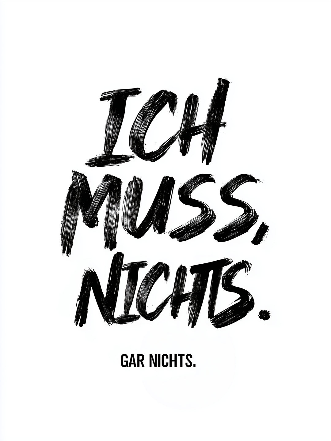 Ich Muss. Nichts. Gar Nichts  – Wandkunst