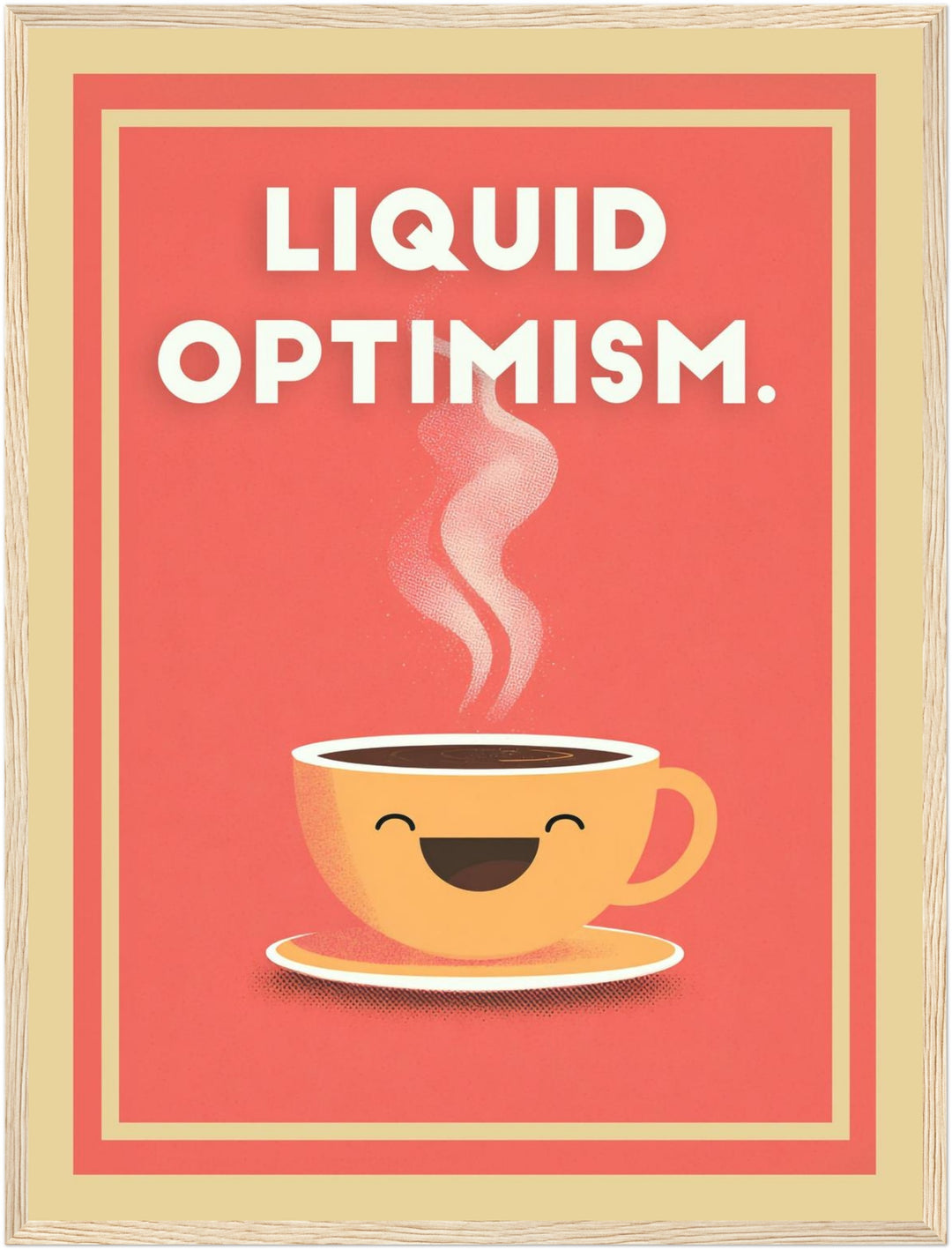 Liquid Optimism Kaffeetasse Poster – Holz natur Rahmen – Produktfoto