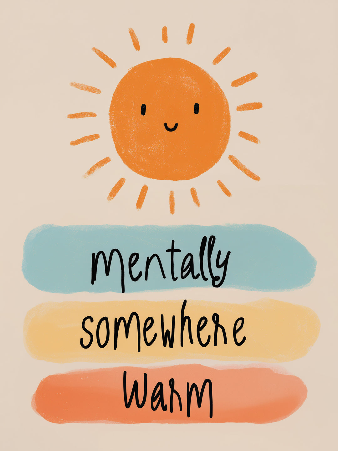 Mentally Somewhere warm  – Wandkunst