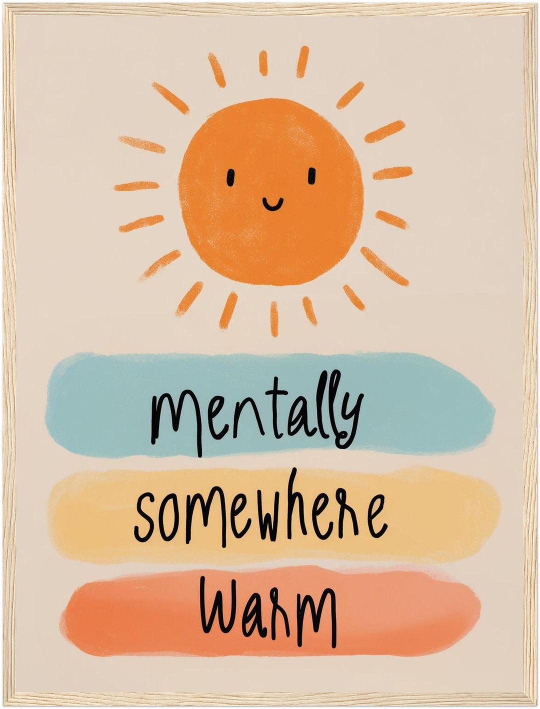 Mentally Somewhere warm Poster – Holz natur Rahmen – Produktfoto