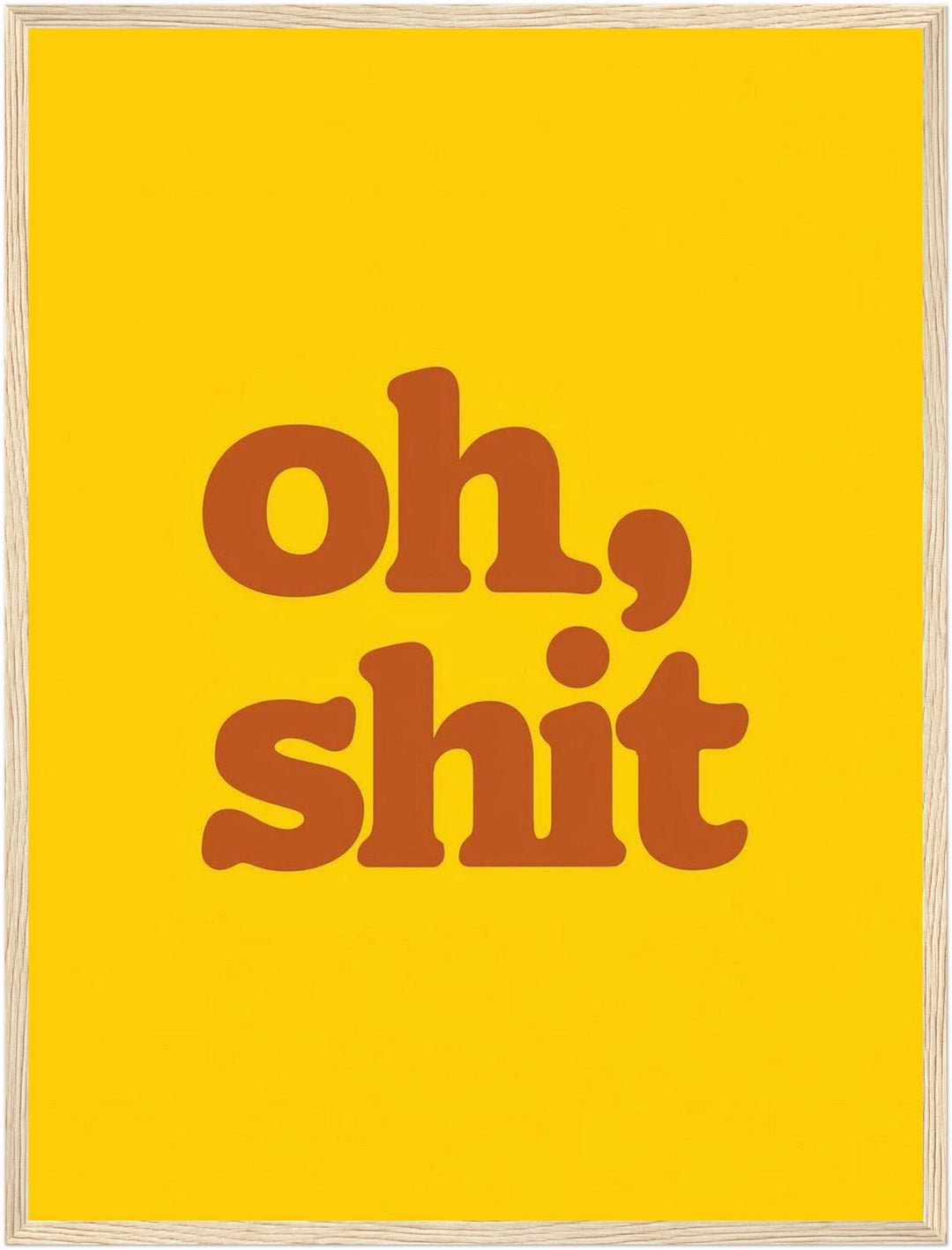 Oh Shit Poster – Holz natur Rahmen – Produktfoto