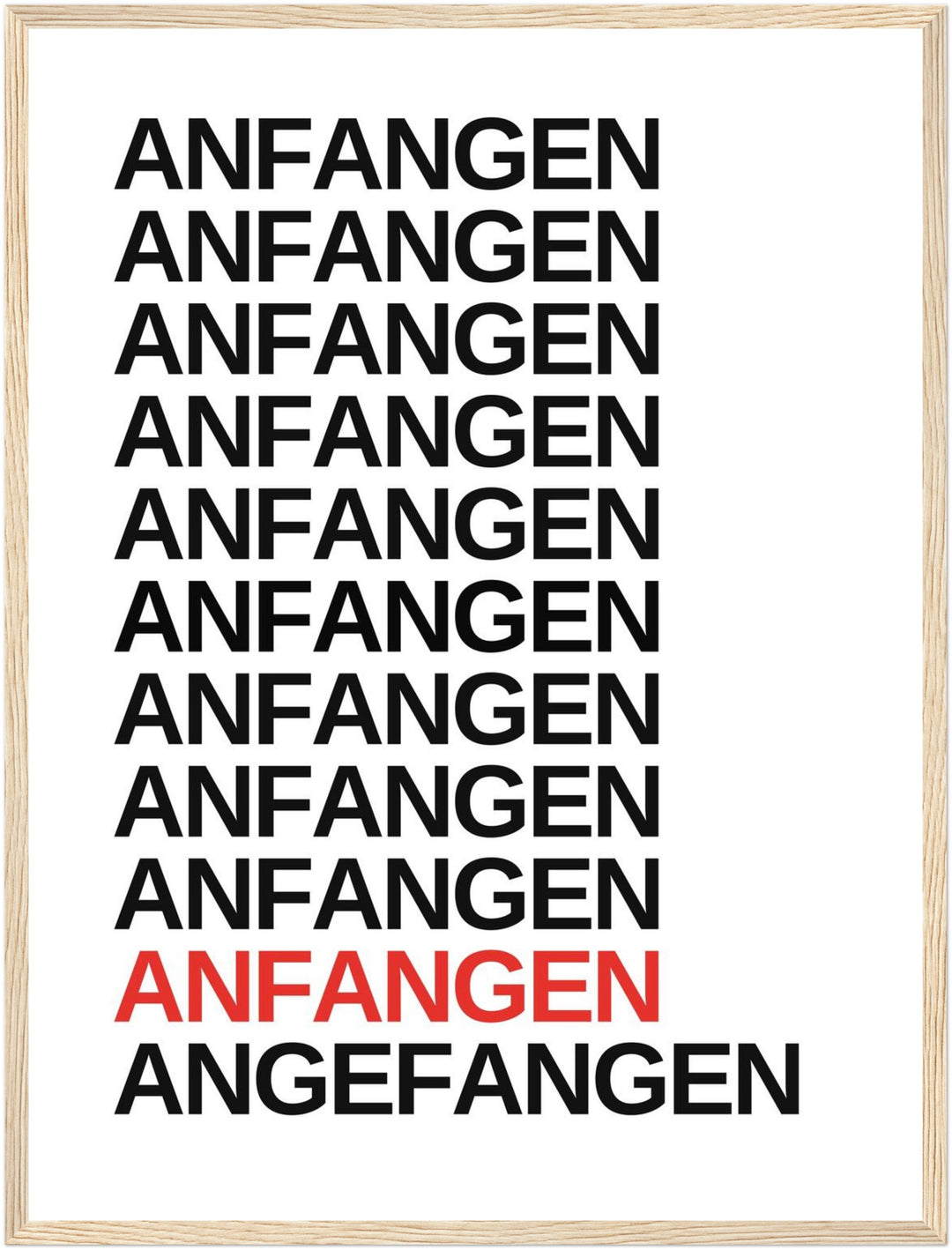 Anfangen – endlich angefangen Poster – Holz natur Rahmen – Produktfoto