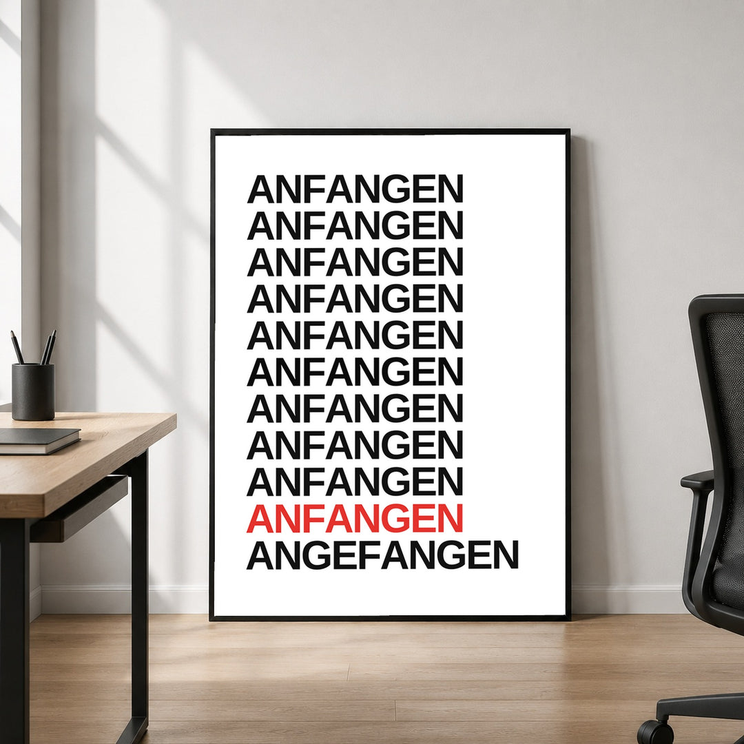 Anfangen – endlich angefangen Poster – Schwarzer Rahmen – Produktfoto