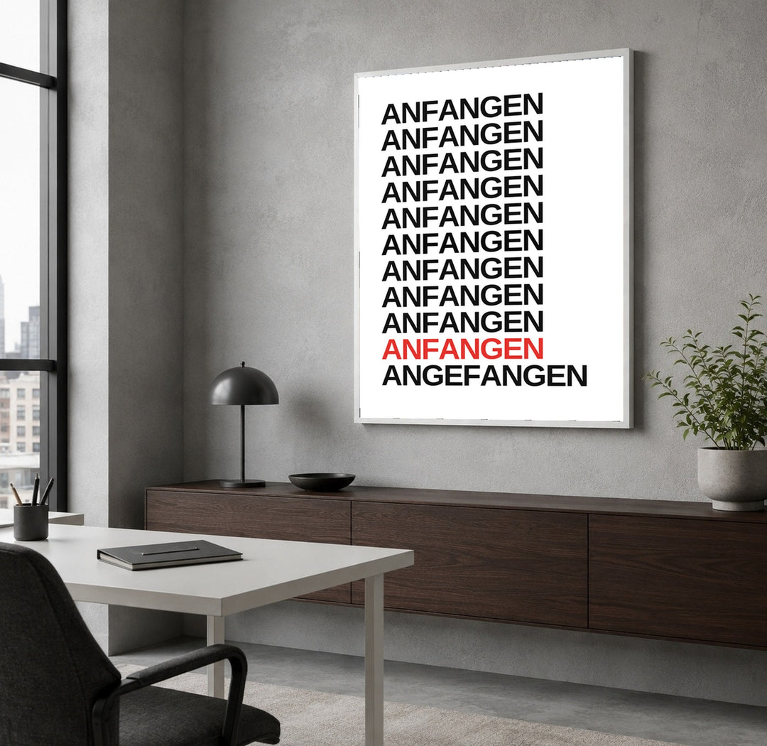 Anfangen – endlich angefangen Poster – Weißer Rahmen – Produktfoto