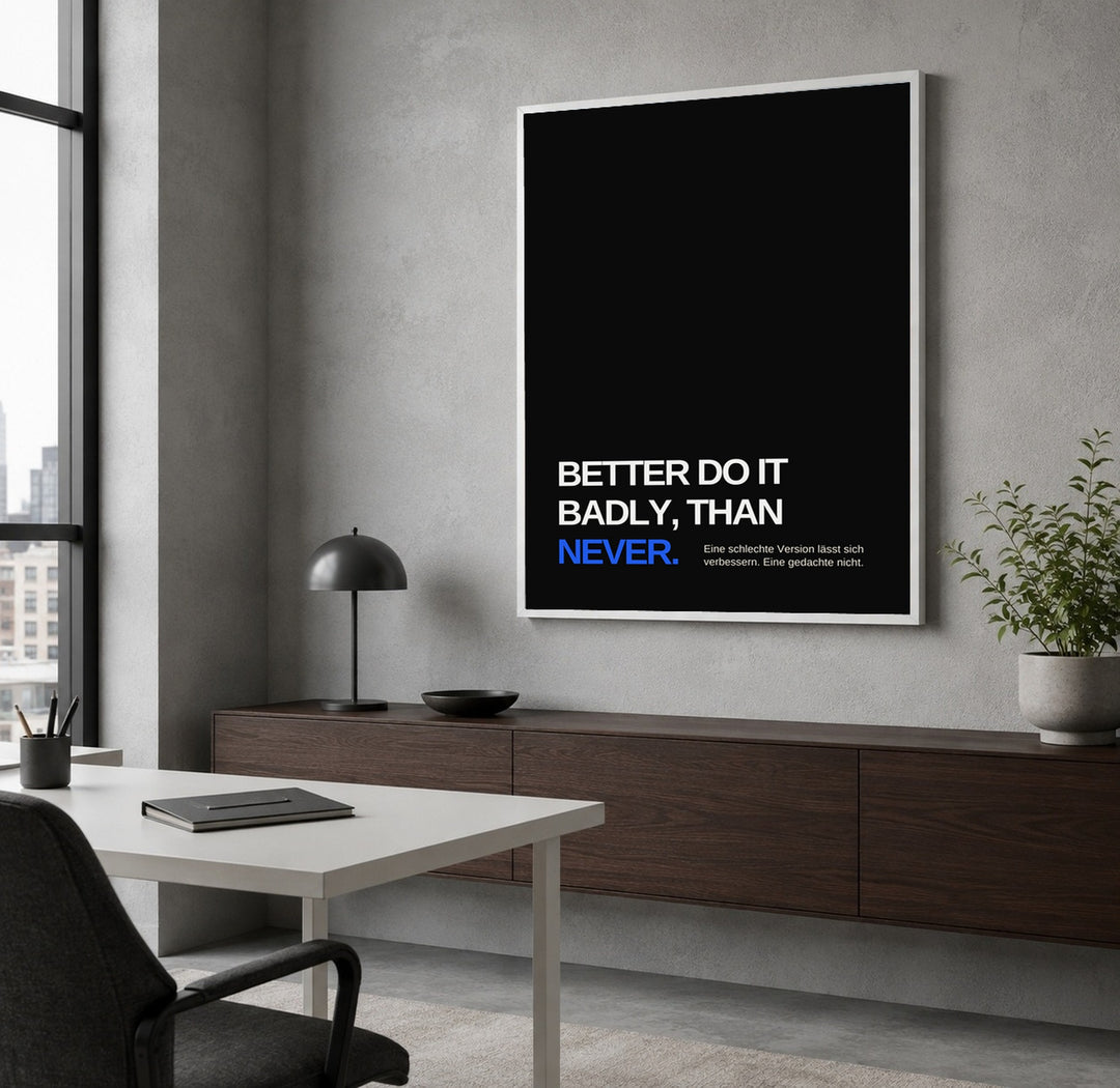 Besser schlecht als nie Poster – Weißer Rahmen – Produktfoto