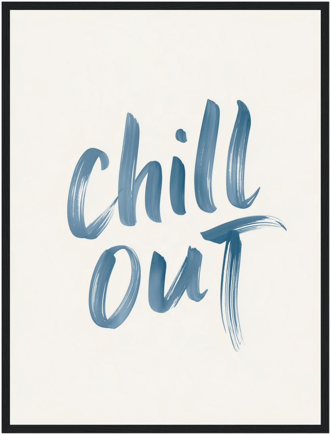 Chill Out Handlettering Poster – Schwarzer Rahmen – Produktfoto