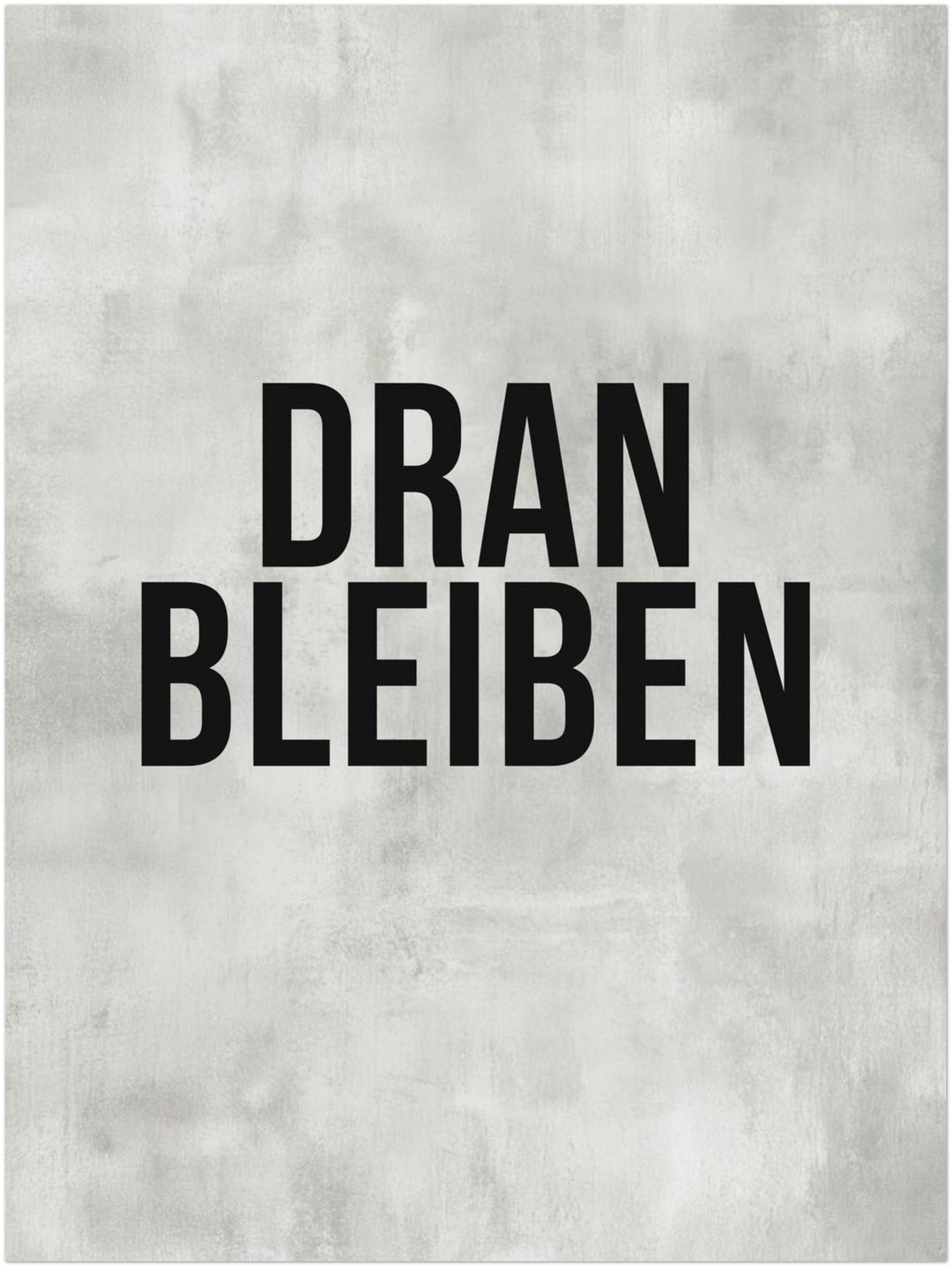 Dranbleiben Typografie grau Poster – Ohne Rahmen – Produktfoto