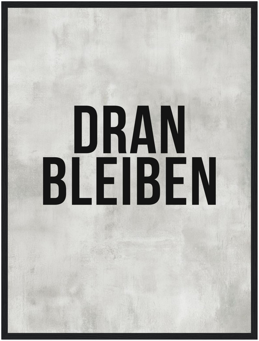 Dranbleiben Typografie grau Poster – Schwarzer Rahmen – Produktfoto