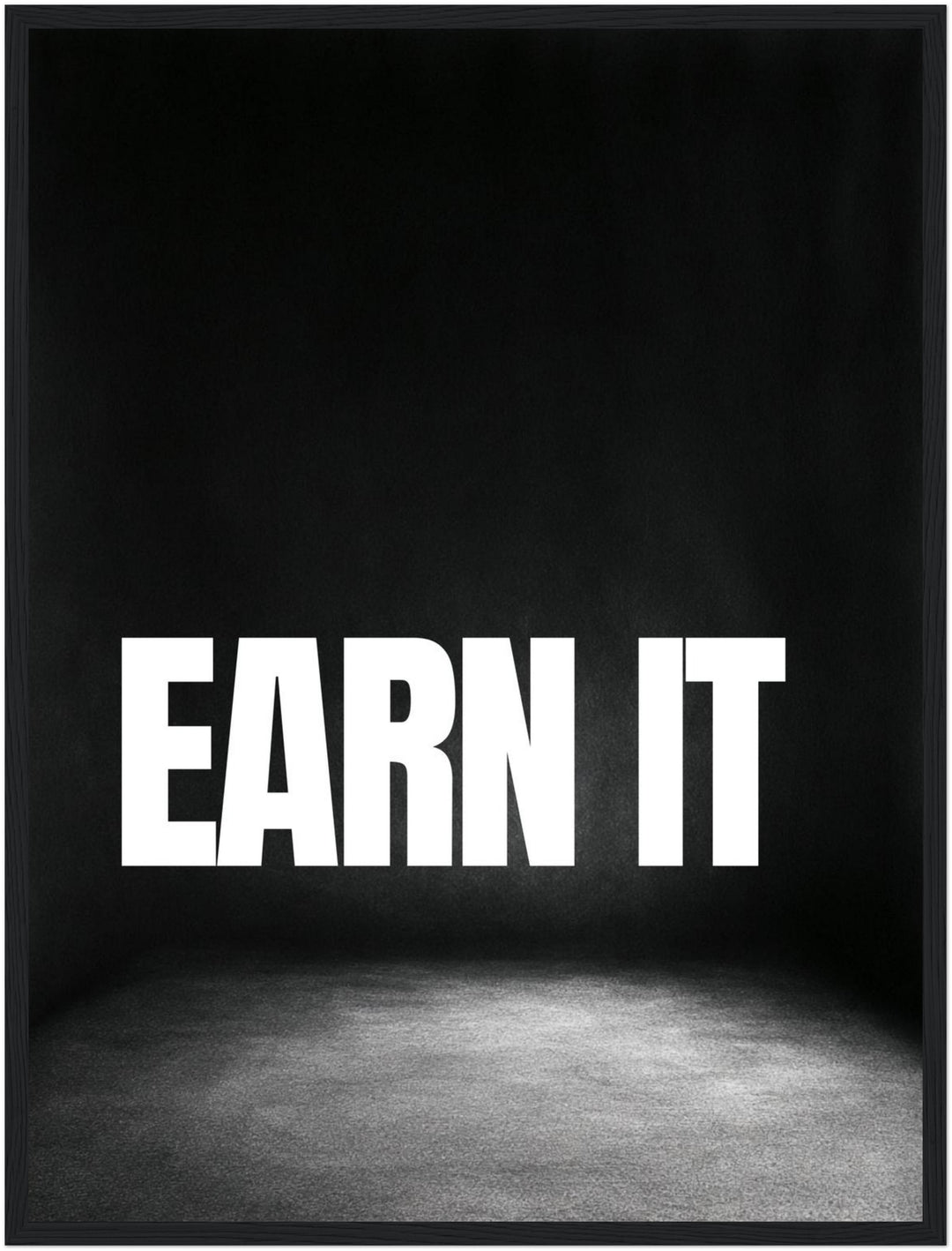 Earn It schwarz-weiß Typografie Poster – Schwarzer Rahmen – Produktfoto
