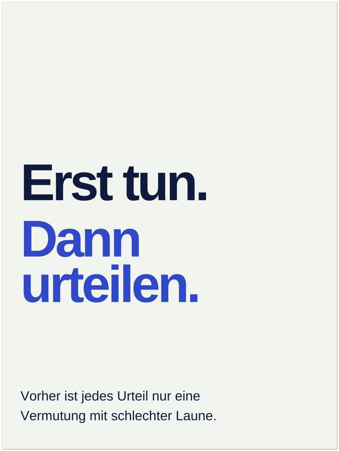 erst-tun-dann-urteilen-spruch Poster – Ohne Rahmen – Produktfoto