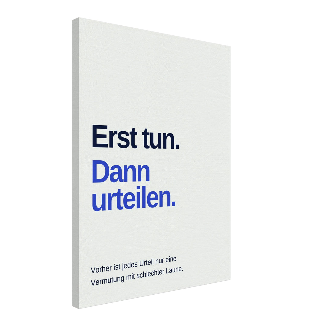 erst-tun-dann-urteilen-spruch Leinwandbild – Schräge Ansicht – Produktfoto