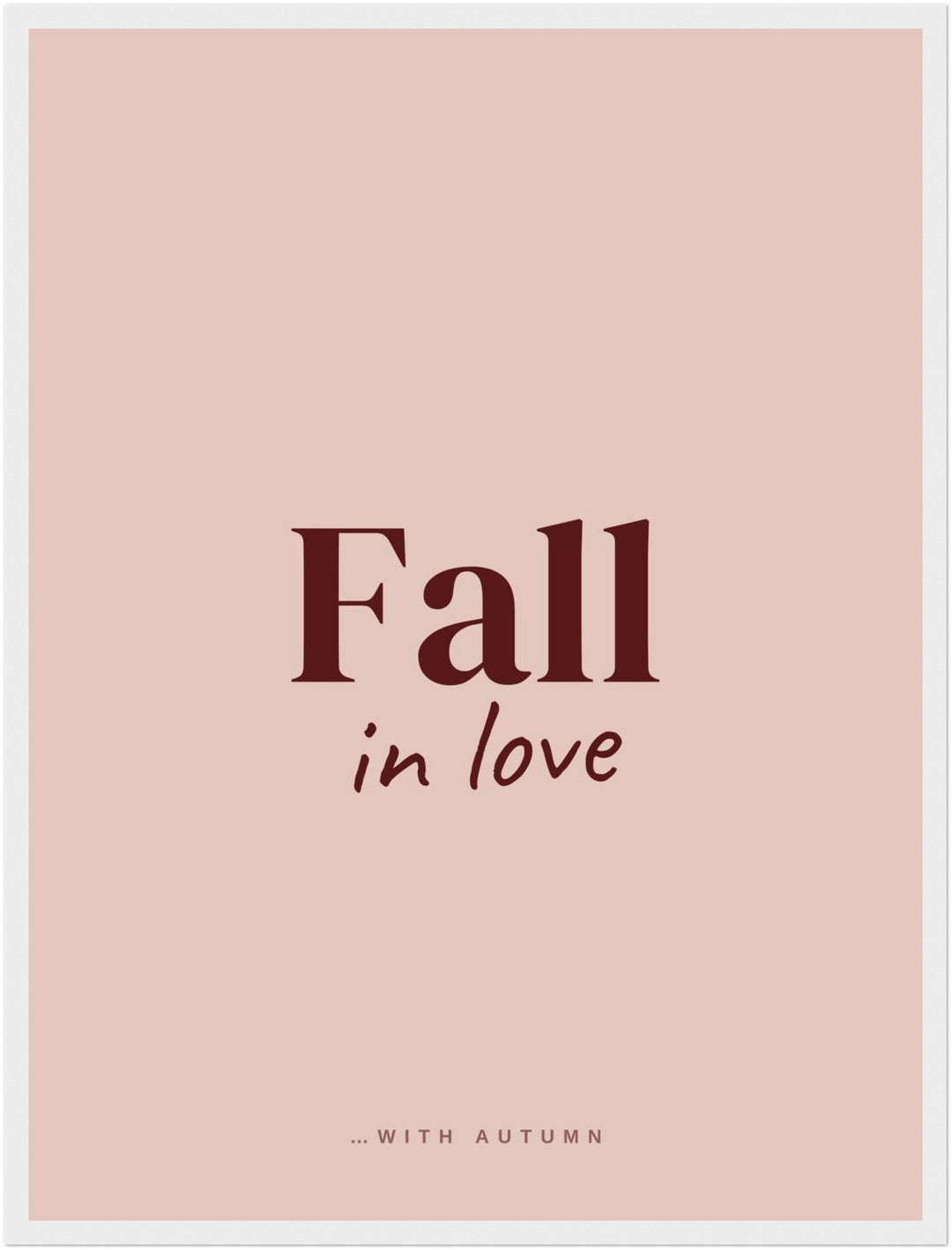 Fall in Love Herbst Poster – Weißer Rahmen – Produktfoto