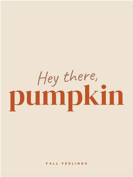Hey there Pumpkin — Herbst-Poster
