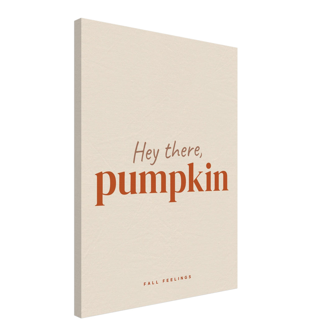 Hey there Pumpkin Herbst Leinwandbild – Schräge Ansicht – Produktfoto
