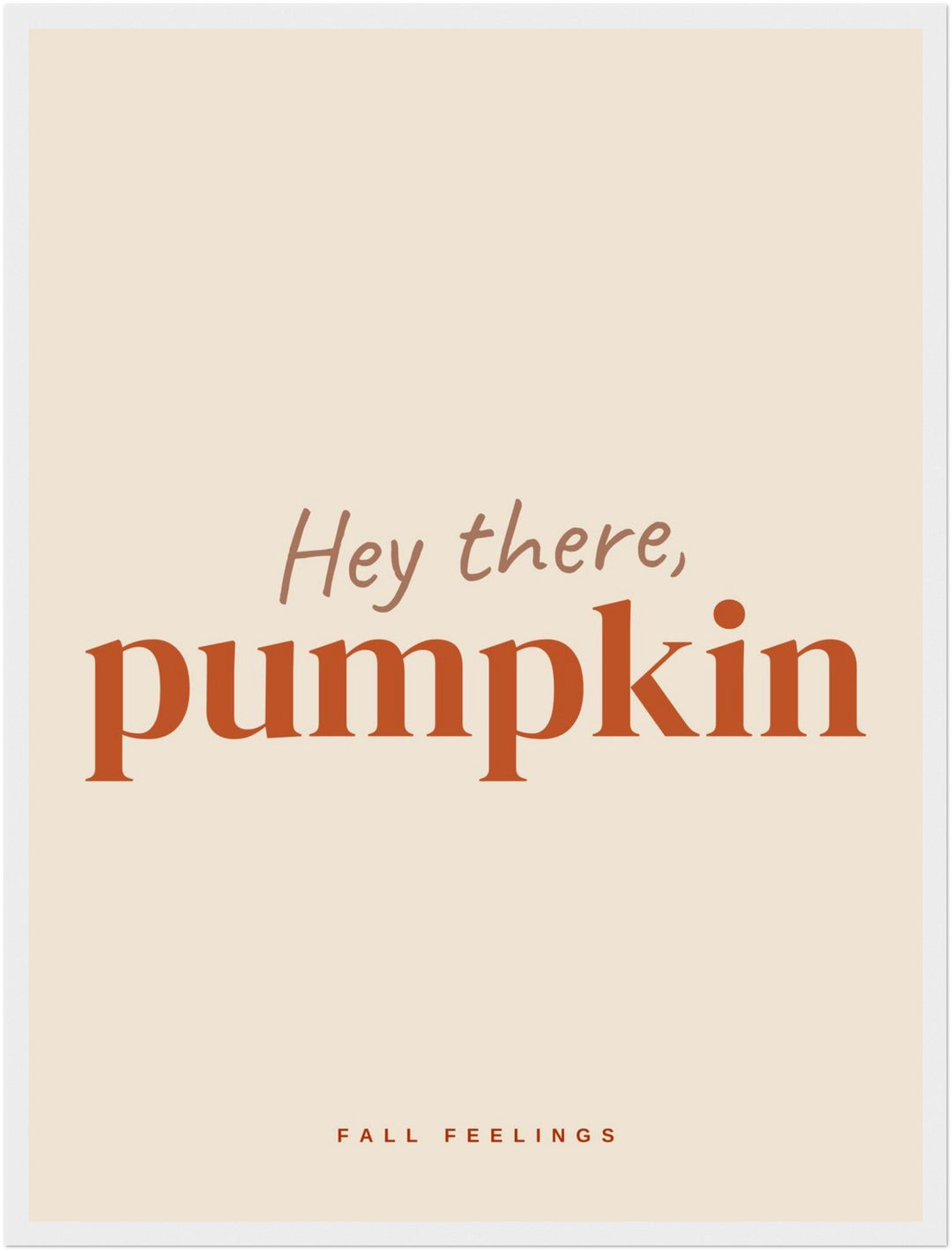 Hey there Pumpkin Herbst Poster – Weißer Rahmen – Produktfoto