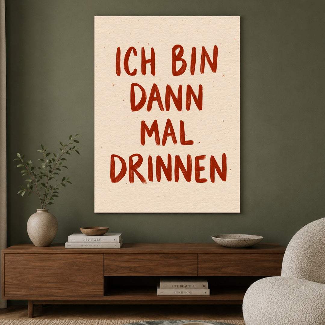 Ich bin dann mal drinnen Poster – Ohne Rahmen – Produktfoto