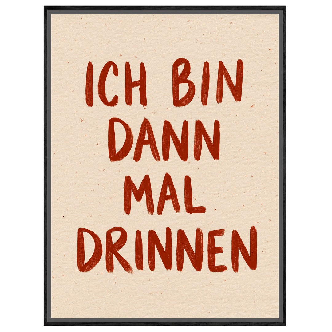 Ich bin dann mal drinnen Leinwandbild – Leinwandbild