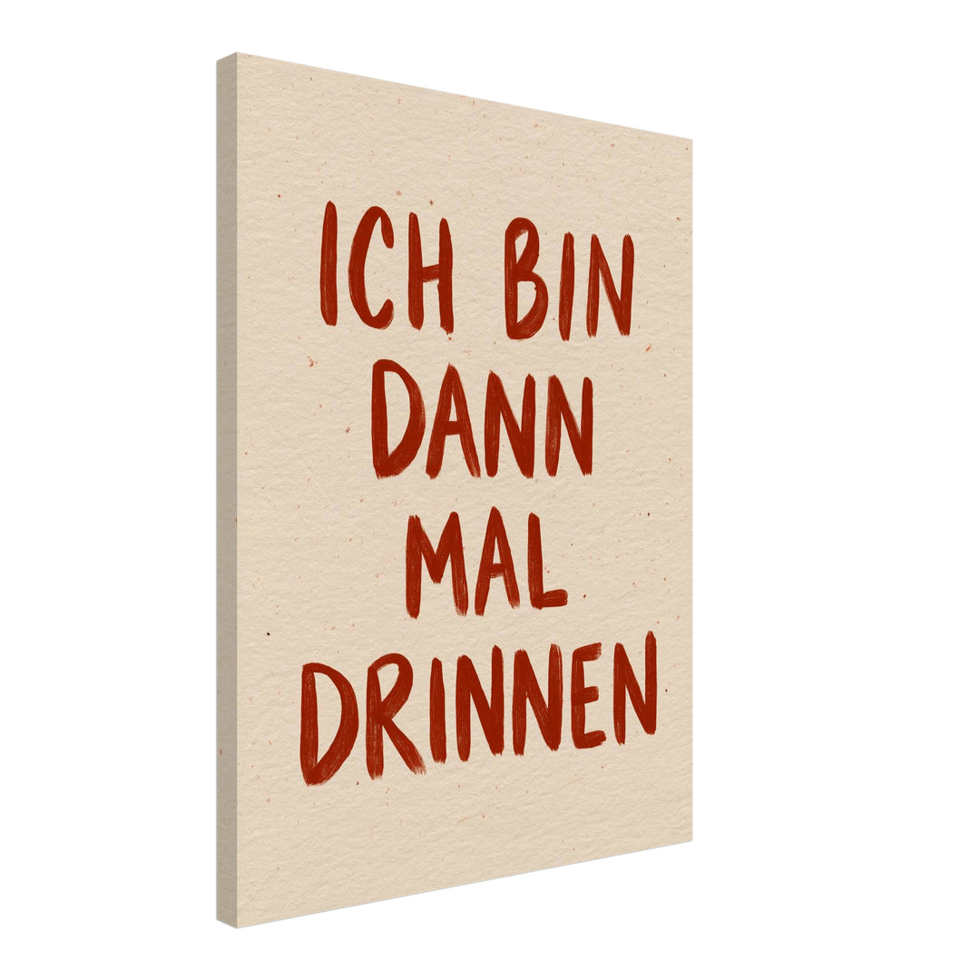 Ich bin dann mal drinnen Leinwandbild – Schräge Ansicht – Produktfoto