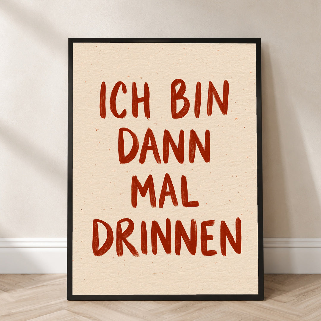 Ich bin dann mal drinnen Poster – Schwarzer Rahmen – Produktfoto
