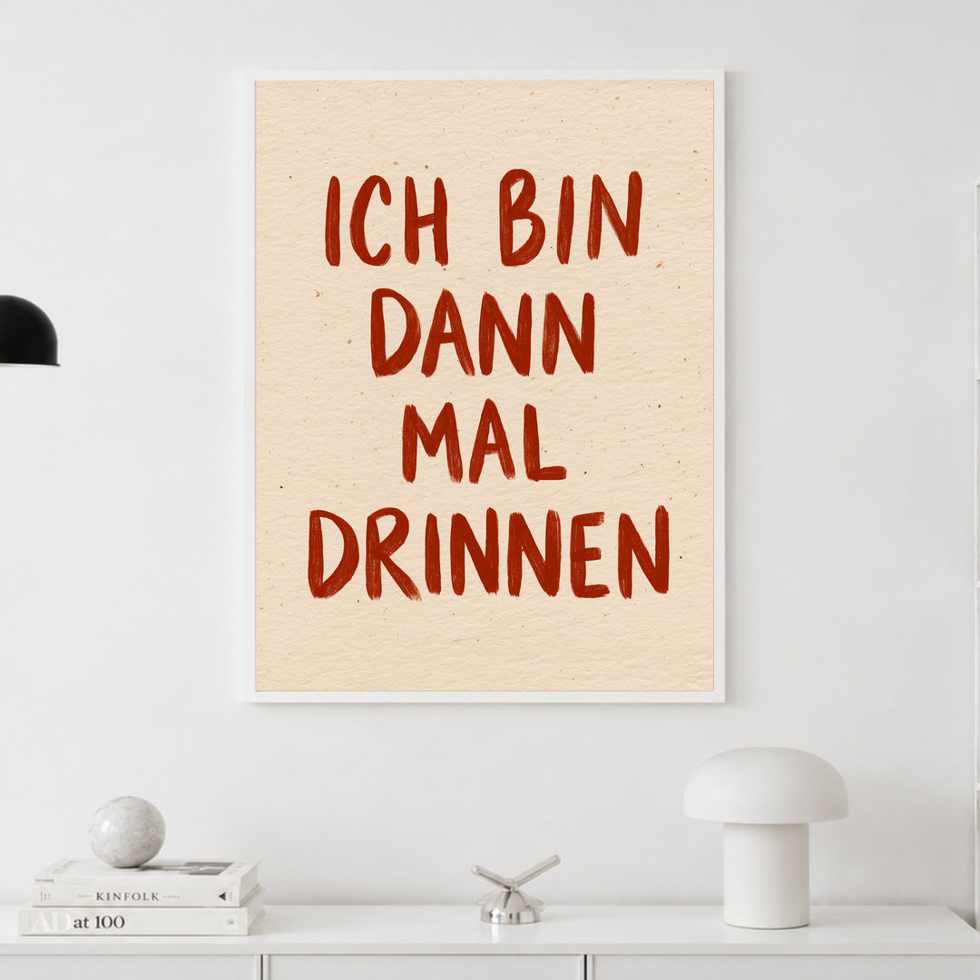 Ich bin dann mal drinnen Poster – Weißer Rahmen – Produktfoto