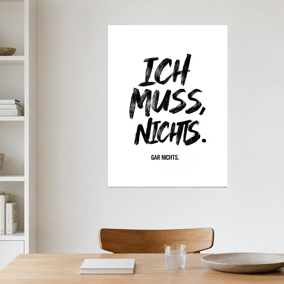 Ich Muss. Nichts. Gar Nichts Poster Leinwandbild – Ohne Rahmen – Produktfoto