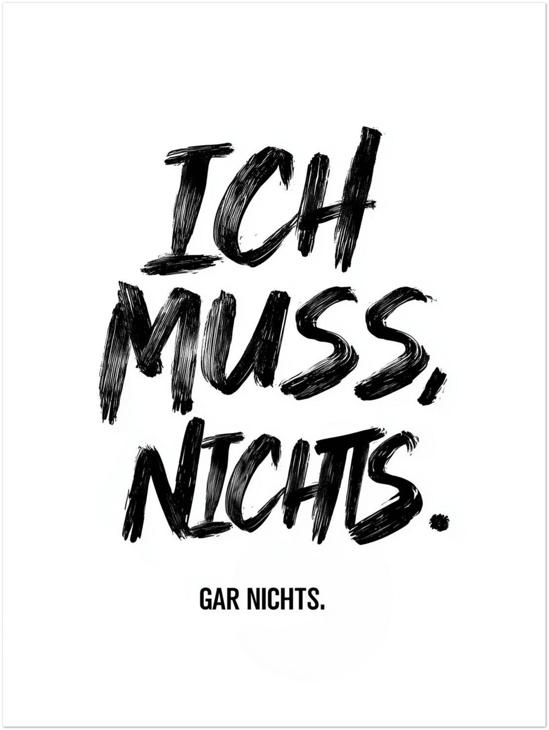 Ich Muss. Nichts. Gar Nichts Poster Leinwandbild – Ohne Rahmen – Produktfoto
