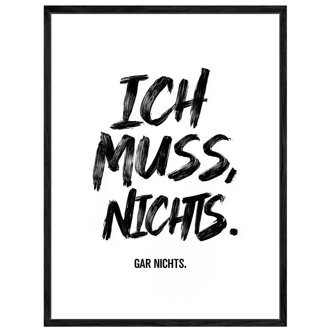 Ich Muss. Nichts. Gar Nichts Poster Leinwandbild – Leinwandbild