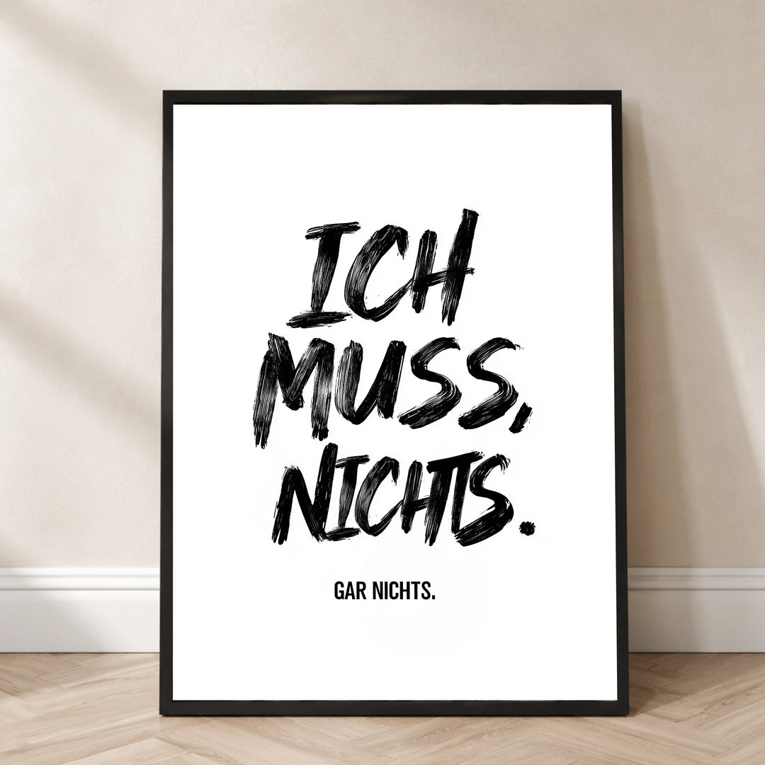 Ich Muss. Nichts. Gar Nichts Poster – im Flur
