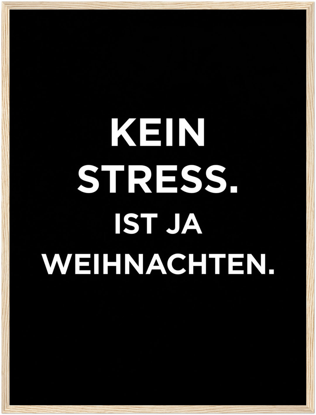 Kein Stress Weihnachten Poster – Holz natur Rahmen – Produktfoto