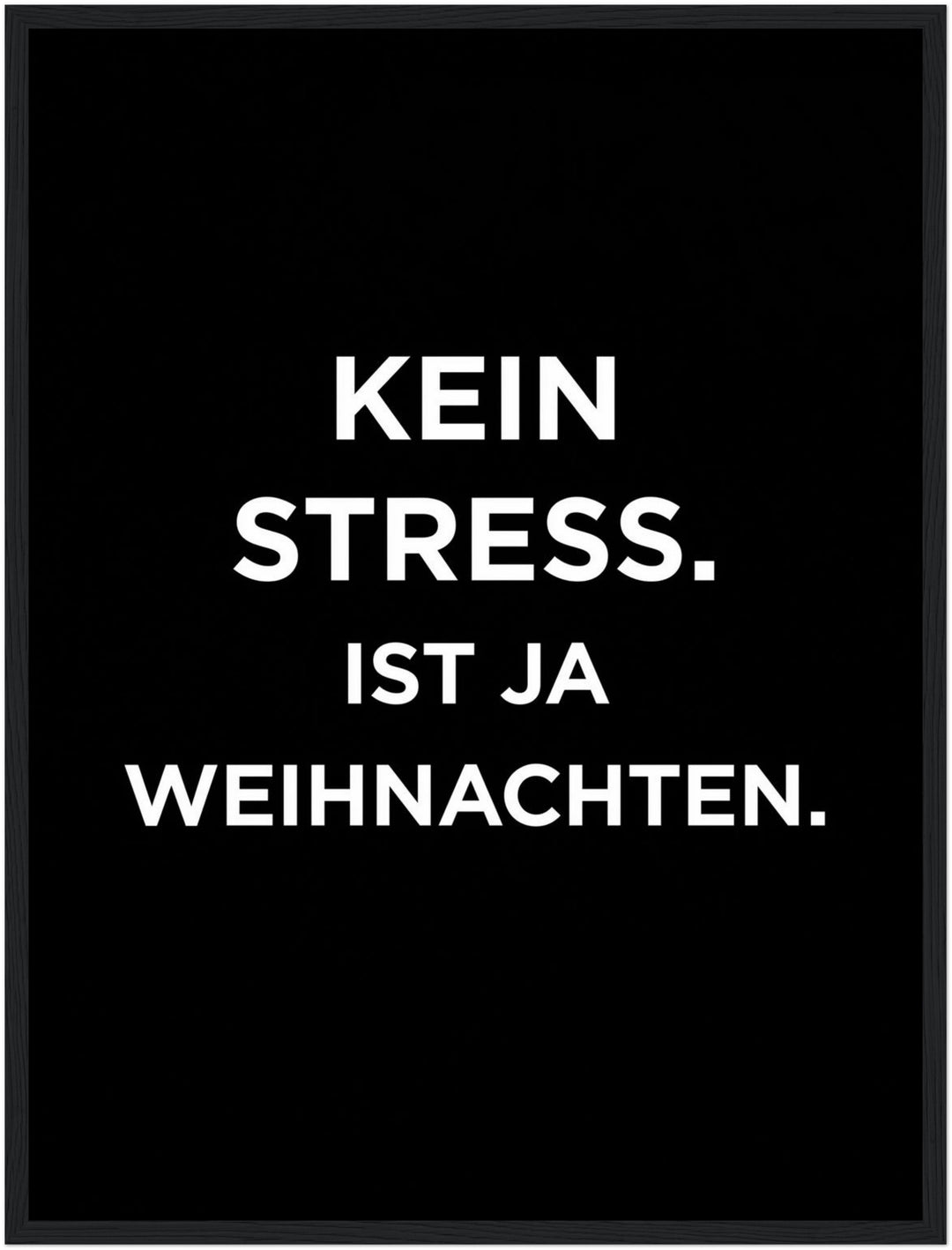 Kein Stress Weihnachten Poster – Schwarzer Rahmen – Produktfoto