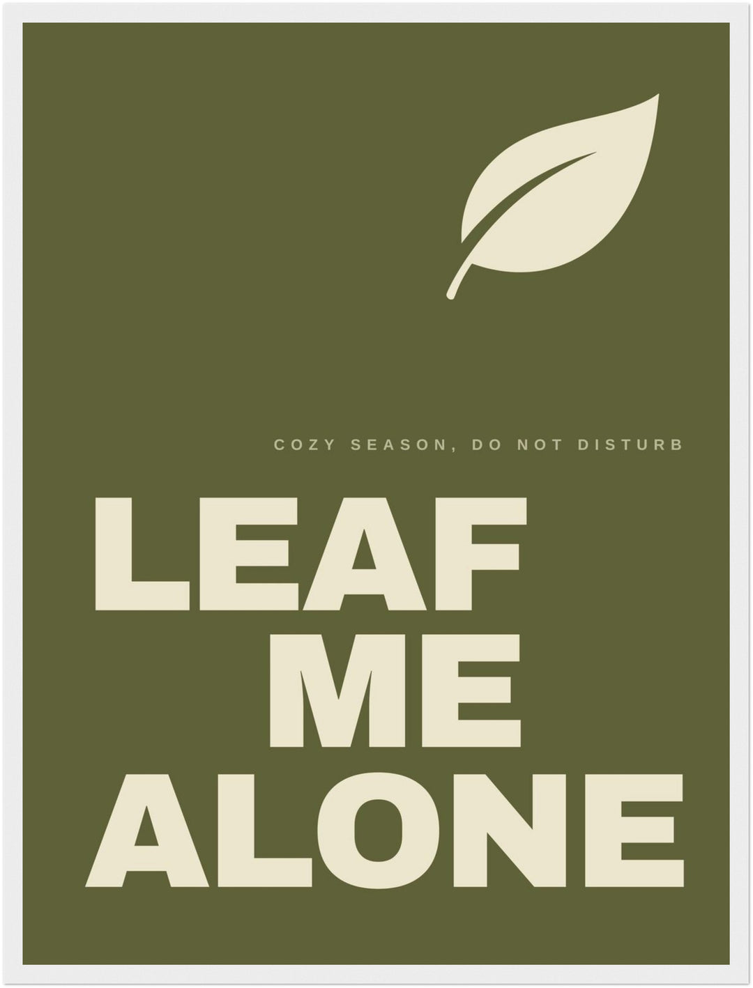 Leaf Me Alone Spruch Poster – Weißer Rahmen – Produktfoto