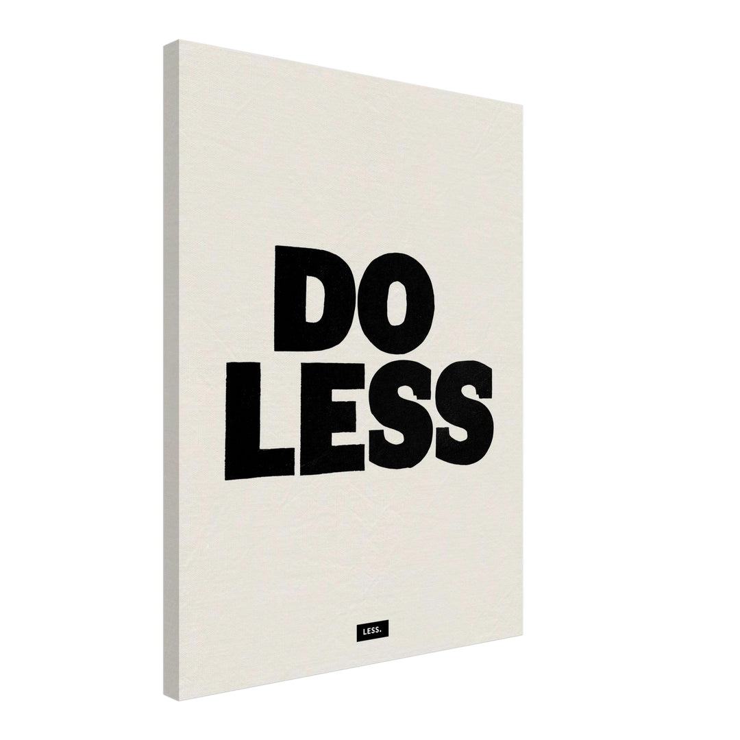 Do Less Poster Leinwandbild – Schräge Ansicht – Produktfoto