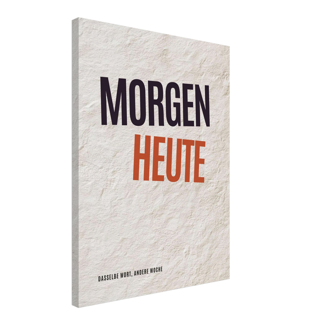 Morgen wird Heute Leinwandbild – Schräge Ansicht – Produktfoto