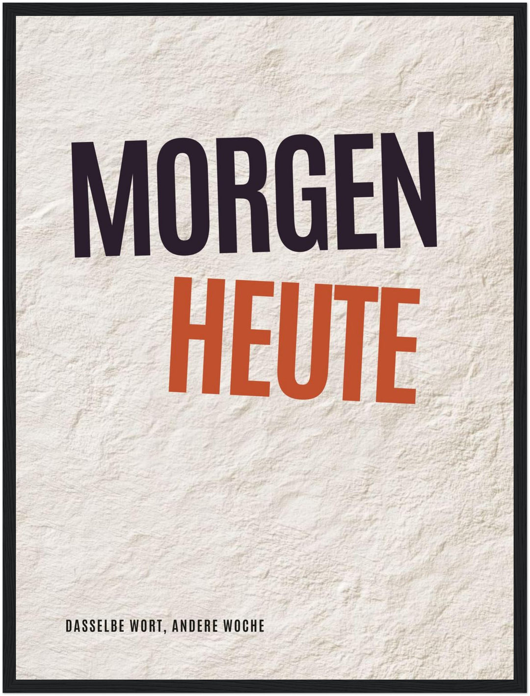 Morgen wird Heute Poster – Schwarzer Rahmen – Produktfoto