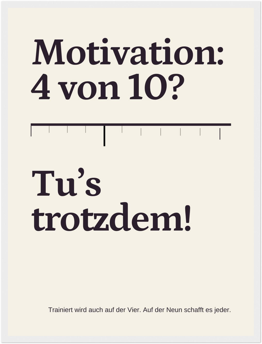 Trotzdem Trainieren Motivation Poster – Weißer Rahmen – Produktfoto