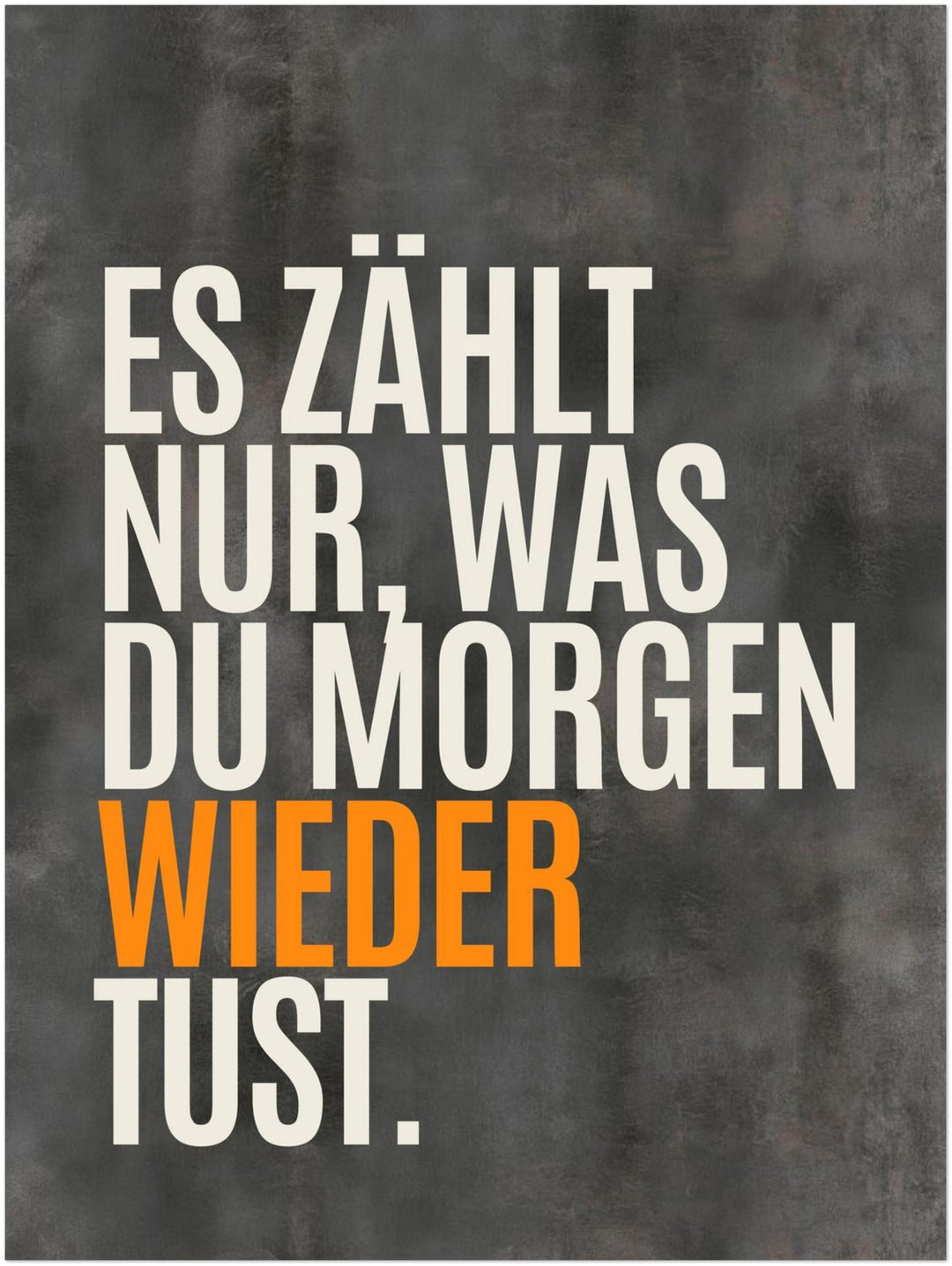 Nur was du wiederholst Poster – Ohne Rahmen – Produktfoto