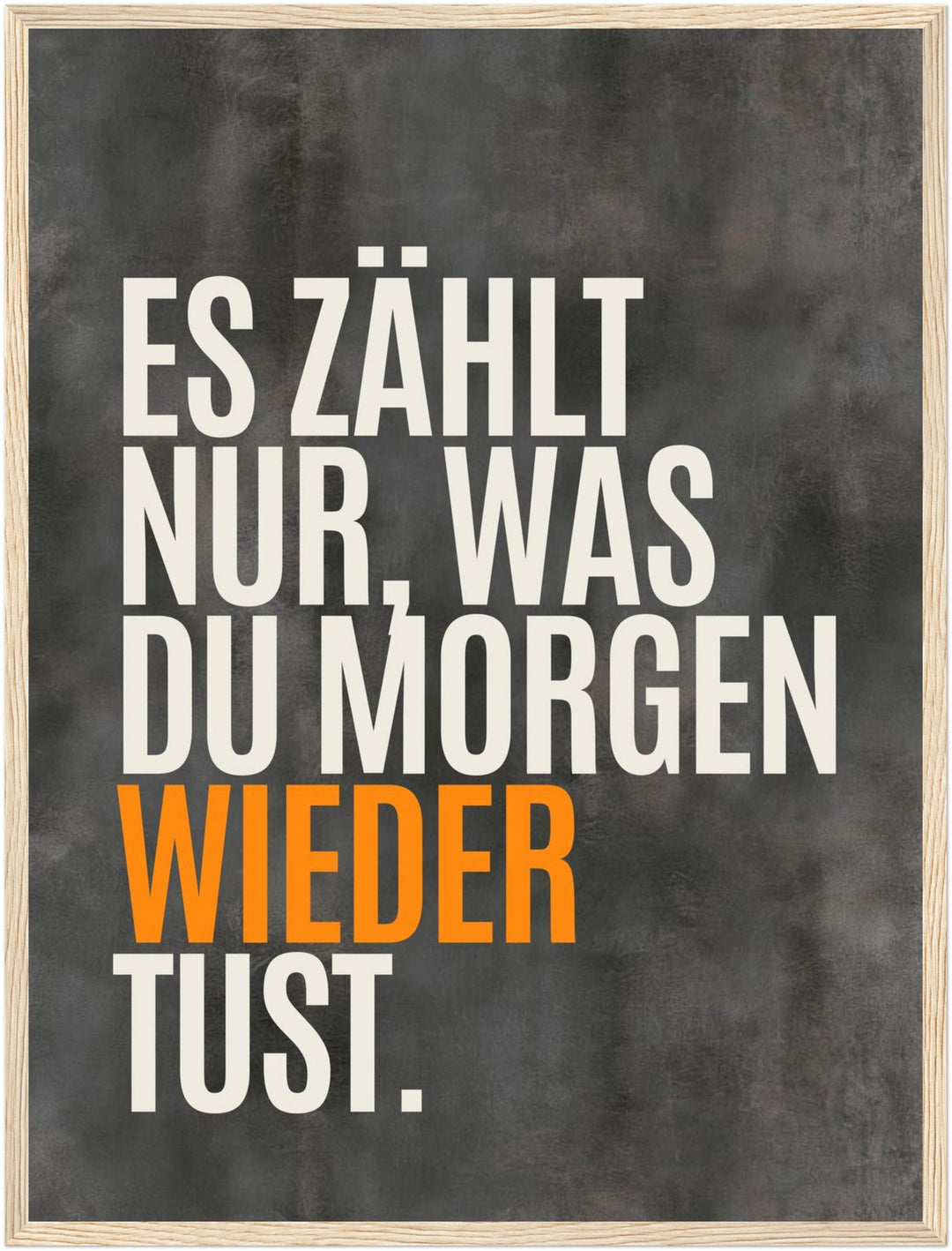 Nur was du wiederholst Poster – Holz natur Rahmen – Produktfoto