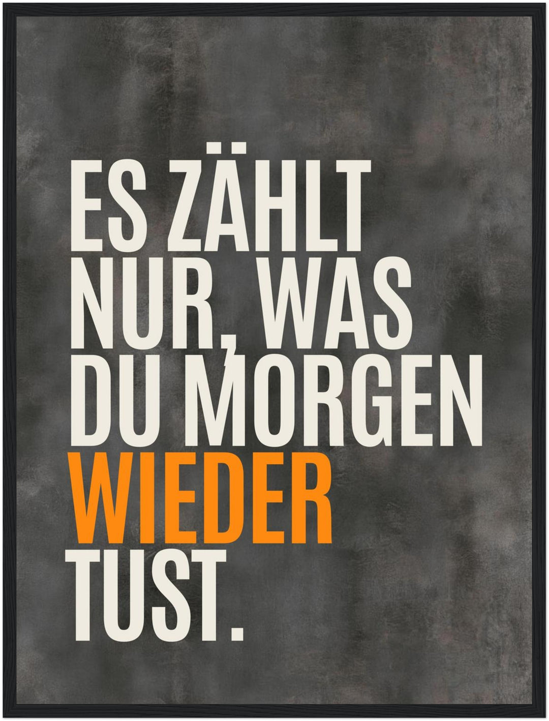 Nur was du wiederholst Poster – Schwarzer Rahmen – Produktfoto