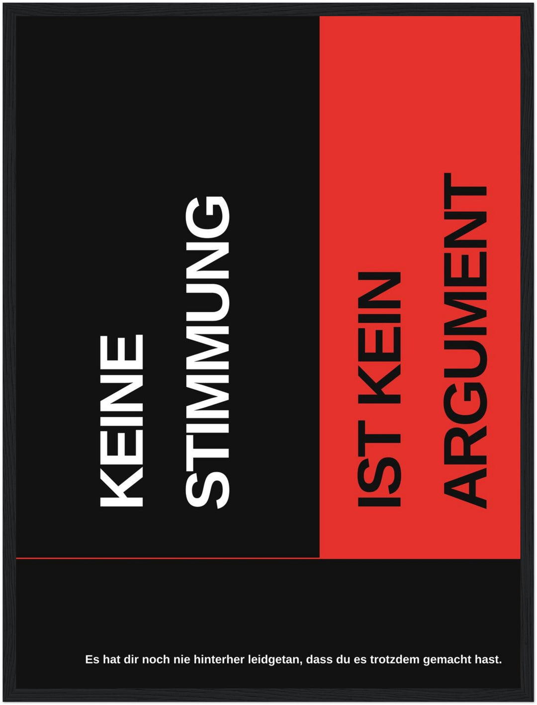 Keine Stimmung kein Argument Poster – Schwarzer Rahmen – Produktfoto