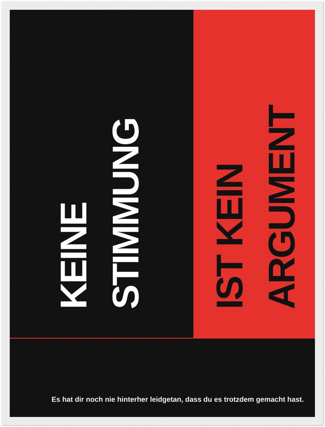 Keine Stimmung kein Argument Poster – Weißer Rahmen – Produktfoto