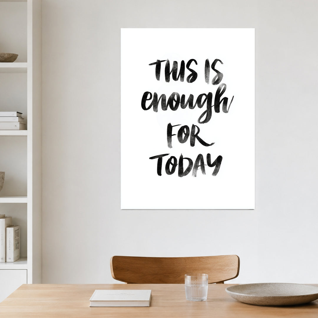This Is Enough For Today Poster Leinwandbild – Ohne Rahmen – Produktfoto