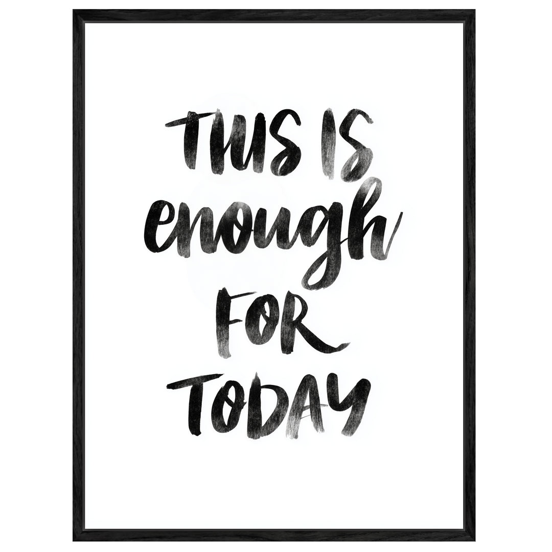 This Is Enough For Today Poster Leinwandbild – Leinwandbild