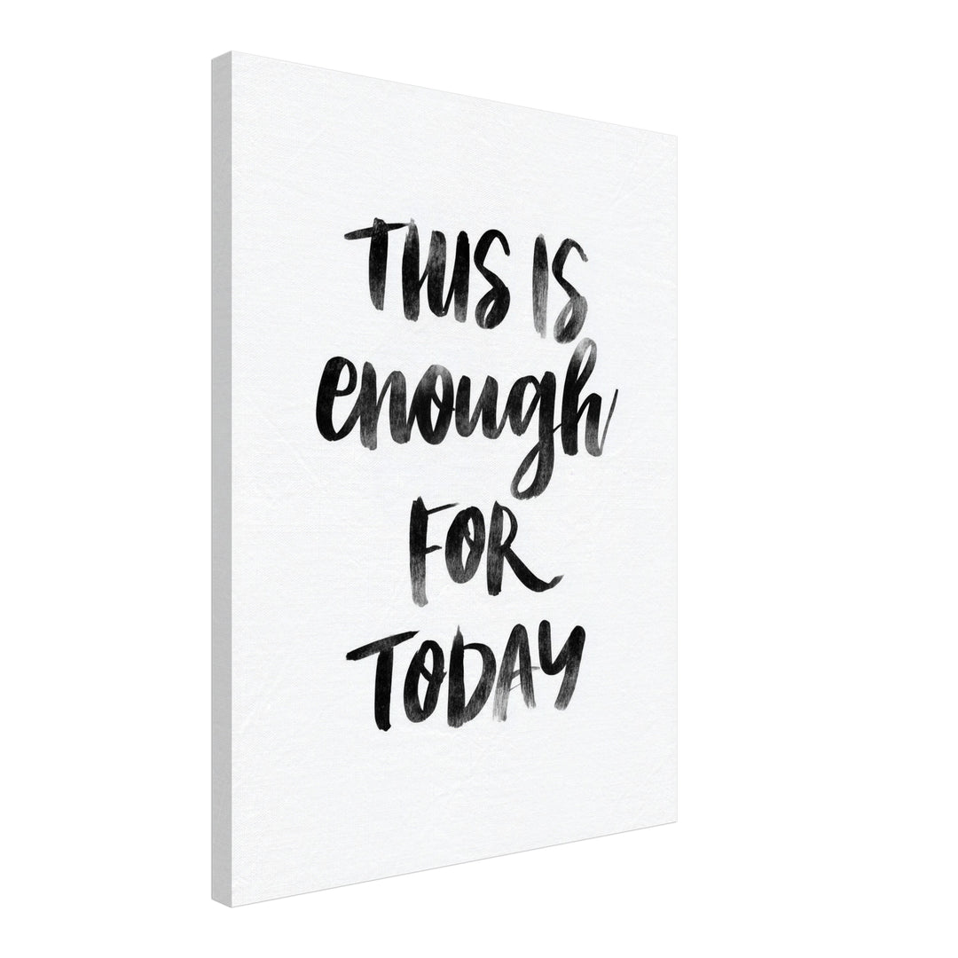 This Is Enough For Today Poster Leinwandbild – Schräge Ansicht – Produktfoto