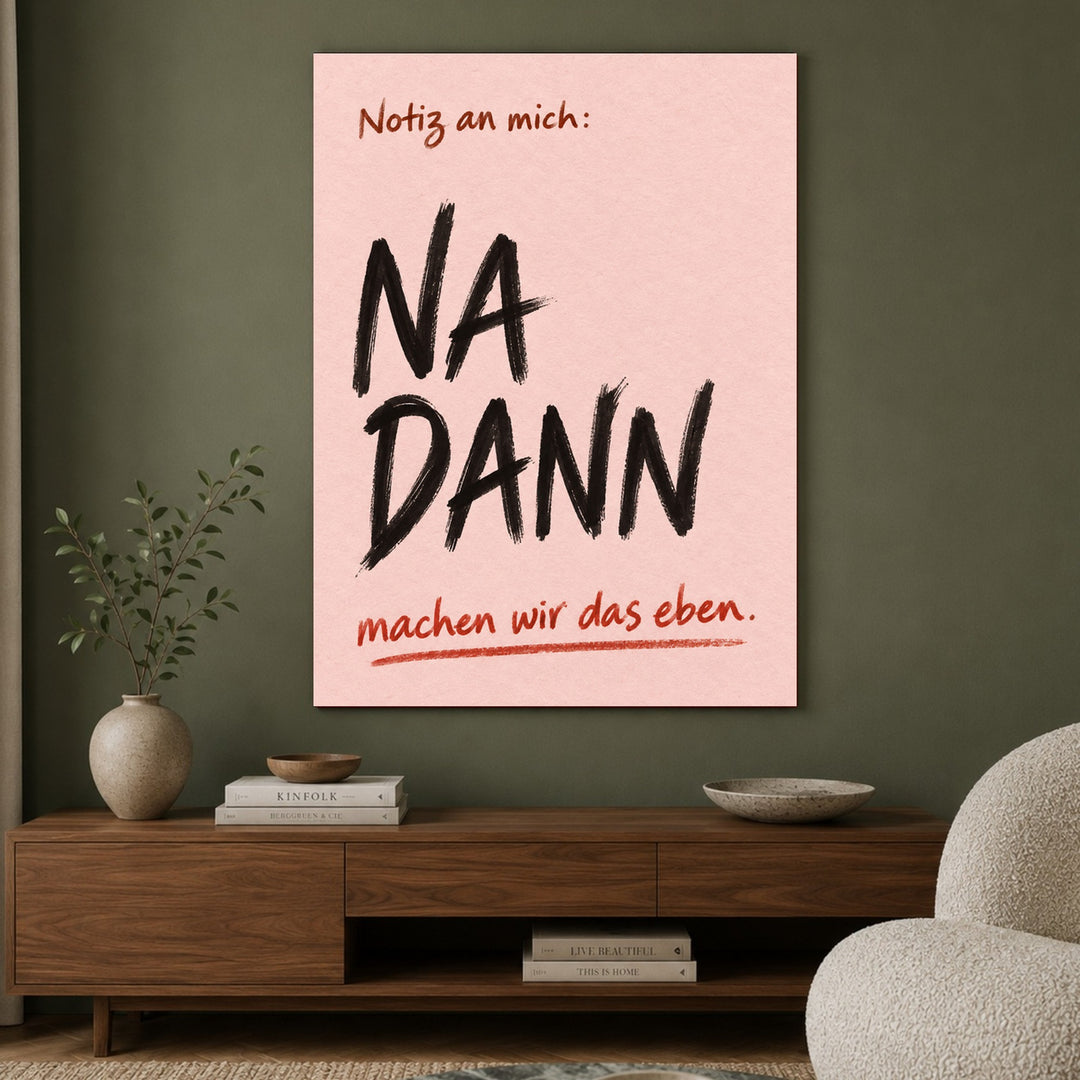Na Dann Motivationsspruch Poster – Ohne Rahmen – Produktfoto