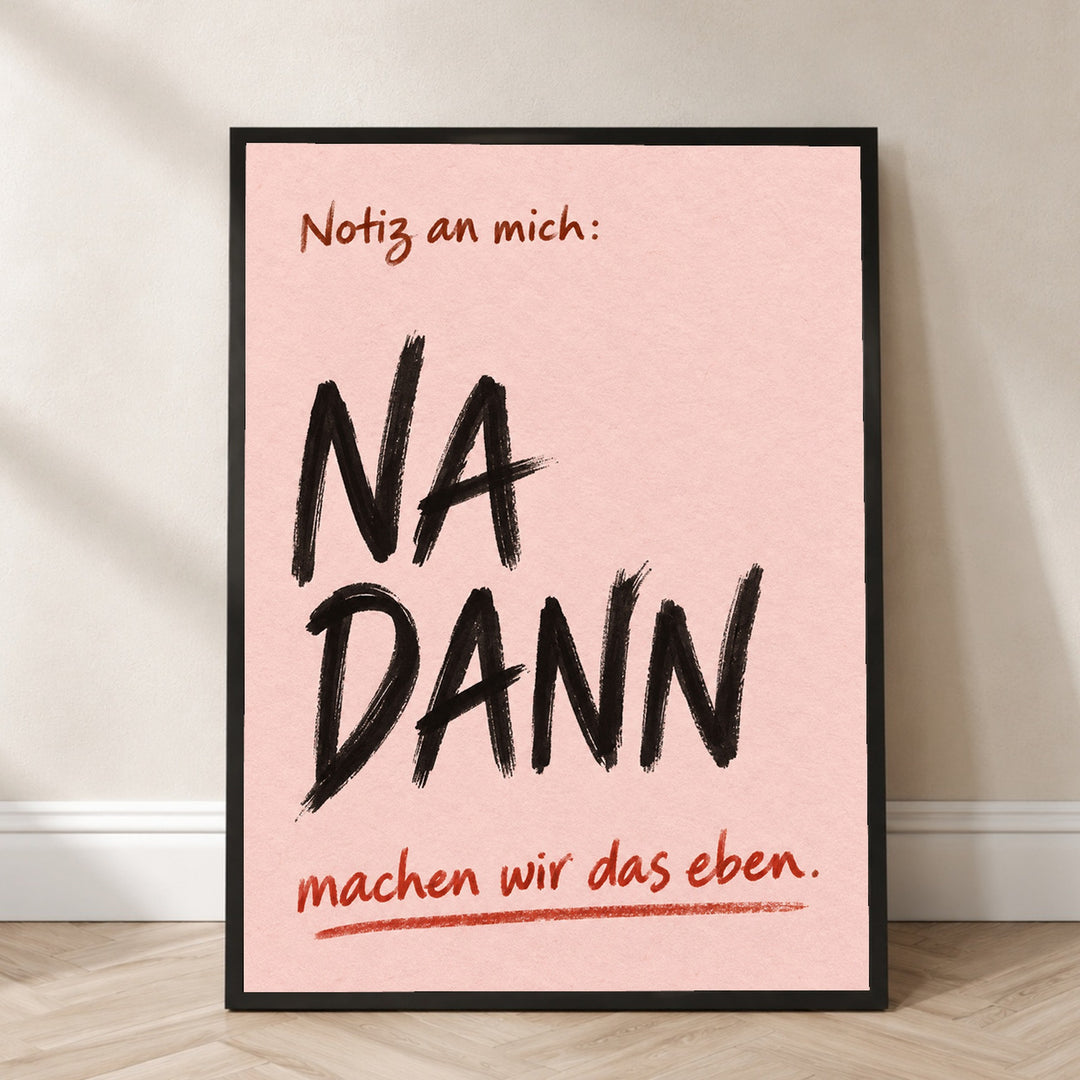 Na Dann Motivationsspruch Poster – Schwarzer Rahmen – Produktfoto