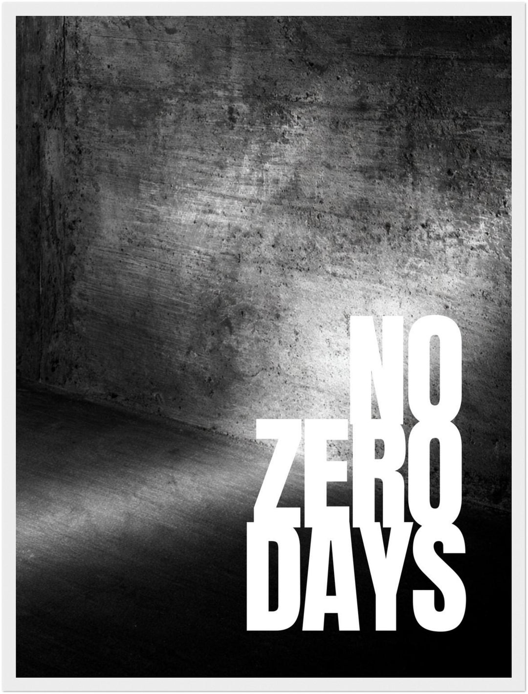 No Zero Days Beton Poster – Weißer Rahmen – Produktfoto